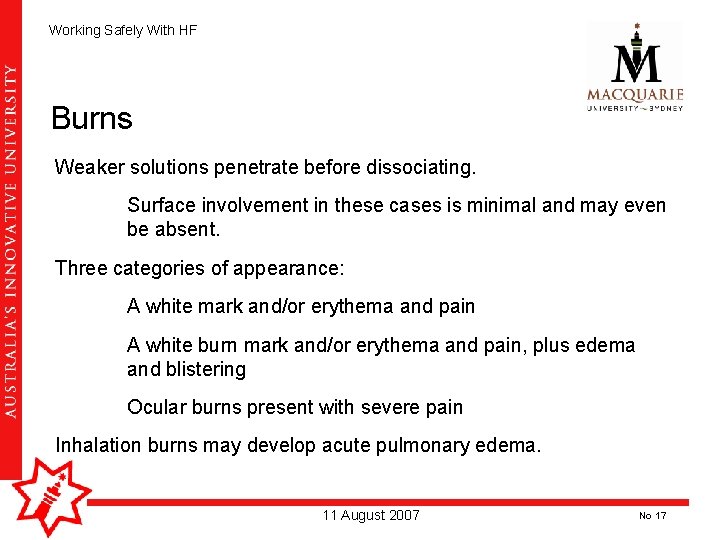 Working Safely With HF Burns Weaker solutions penetrate before dissociating. Surface involvement in these Working Safely With HF Burns Weaker solutions penetrate before dissociating. Surface involvement in these