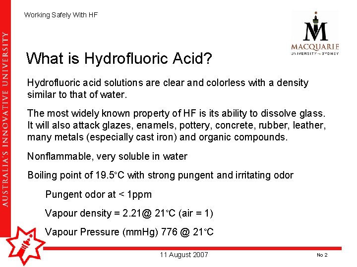 Working Safely With HF What is Hydrofluoric Acid? Hydrofluoric acid solutions are clear and Working Safely With HF What is Hydrofluoric Acid? Hydrofluoric acid solutions are clear and