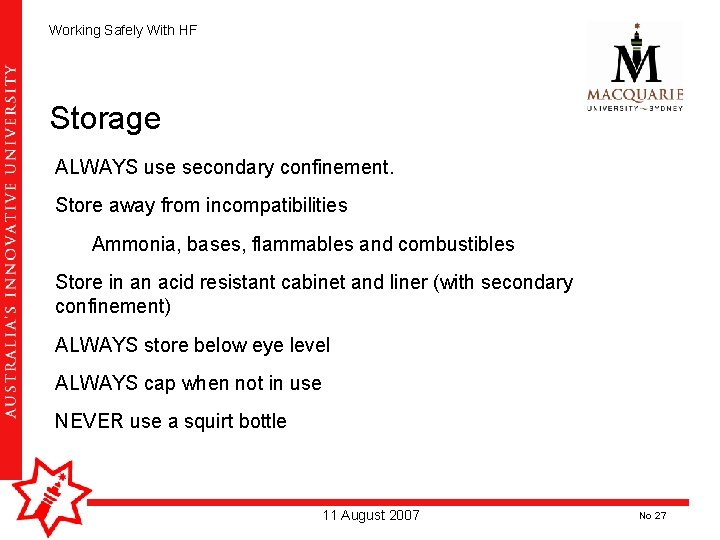 Working Safely With HF Storage ALWAYS use secondary confinement. Store away from incompatibilities Ammonia, Working Safely With HF Storage ALWAYS use secondary confinement. Store away from incompatibilities Ammonia,