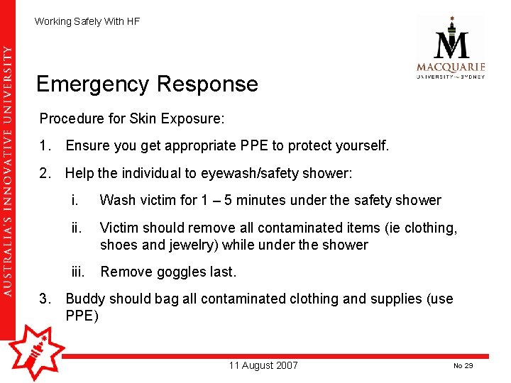 Working Safely With HF Emergency Response Procedure for Skin Exposure: 1. Ensure you get Working Safely With HF Emergency Response Procedure for Skin Exposure: 1. Ensure you get