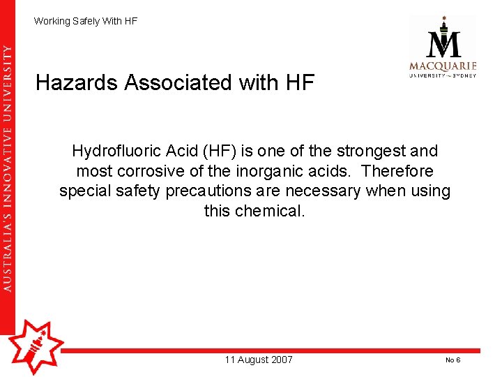 Working Safely With HF Hazards Associated with HF Hydrofluoric Acid (HF) is one of Working Safely With HF Hazards Associated with HF Hydrofluoric Acid (HF) is one of
