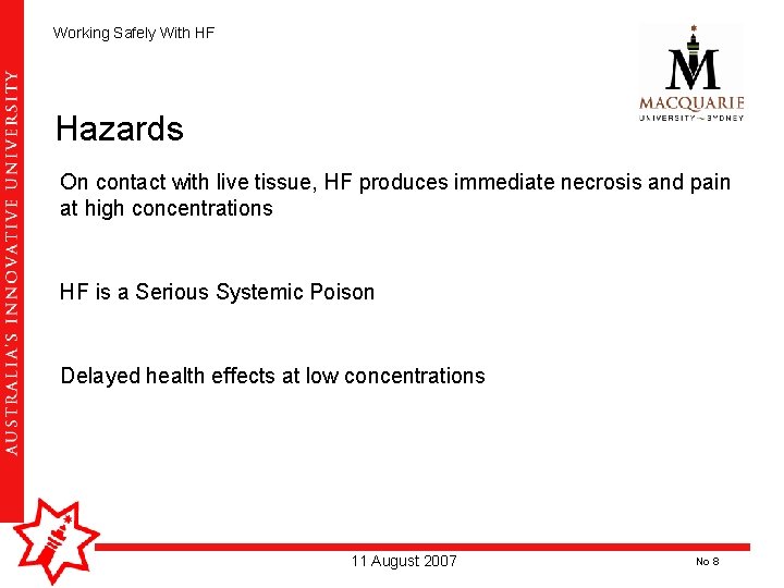 Working Safely With HF Hazards On contact with live tissue, HF produces immediate necrosis Working Safely With HF Hazards On contact with live tissue, HF produces immediate necrosis