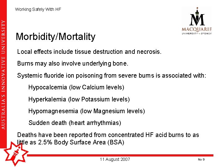 Working Safely With HF Morbidity/Mortality Local effects include tissue destruction and necrosis. Burns may Working Safely With HF Morbidity/Mortality Local effects include tissue destruction and necrosis. Burns may