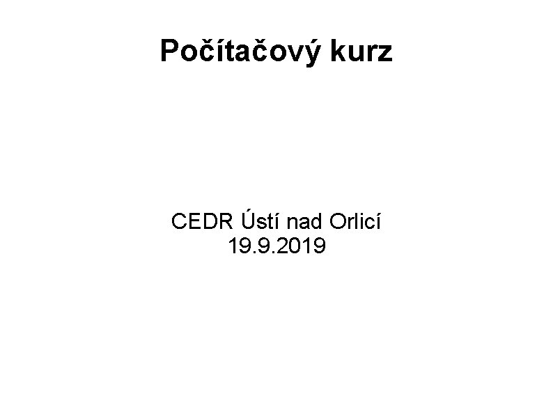 Počítačový kurz CEDR Ústí nad Orlicí 19. 9. 2019 