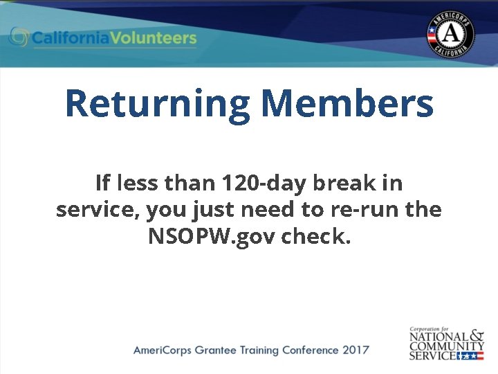 Returning Members If less than 120 -day break in service, you just need to