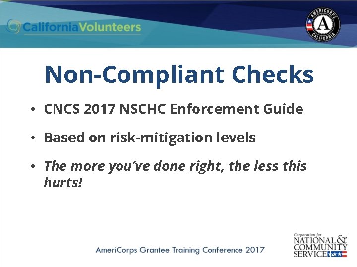 Non-Compliant Checks • CNCS 2017 NSCHC Enforcement Guide • Based on risk-mitigation levels •