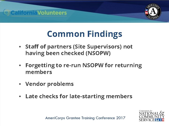 Common Findings • Staff of partners (Site Supervisors) not having been checked (NSOPW) •