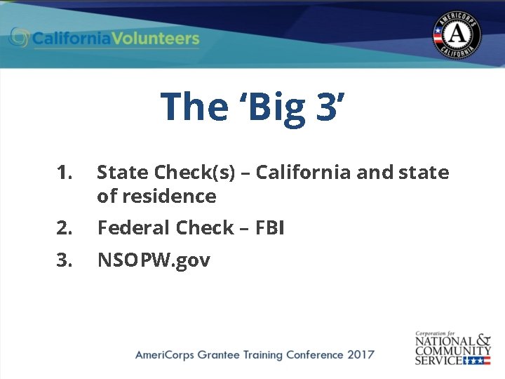 The ‘Big 3’ 1. State Check(s) – California and state of residence 2. Federal