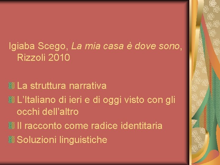 Igiaba Scego, La mia casa è dove sono, Rizzoli 2010 La struttura narrativa L’Italiano