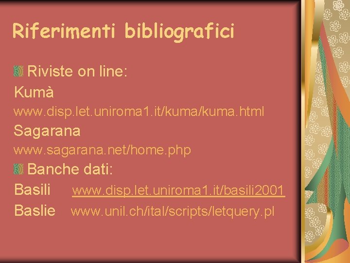 Riferimenti bibliografici Riviste on line: Kumà www. disp. let. uniroma 1. it/kuma. html Sagarana