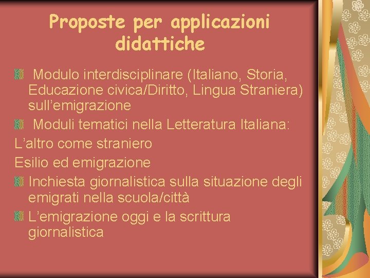 Proposte per applicazioni didattiche Modulo interdisciplinare (Italiano, Storia, Educazione civica/Diritto, Lingua Straniera) sull’emigrazione Moduli