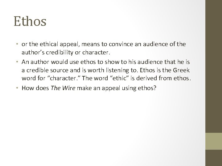 Ethos • or the ethical appeal, means to convince an audience of the author’s