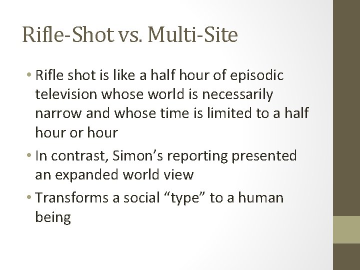 Rifle-Shot vs. Multi-Site • Rifle shot is like a half hour of episodic television