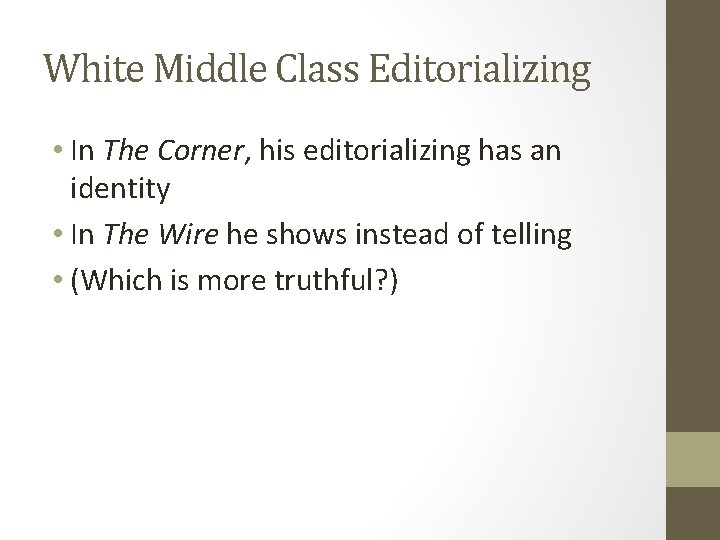 White Middle Class Editorializing • In The Corner, his editorializing has an identity •