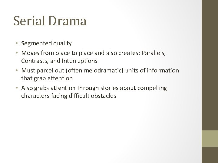 Serial Drama • Segmented quality • Moves from place to place and also creates:
