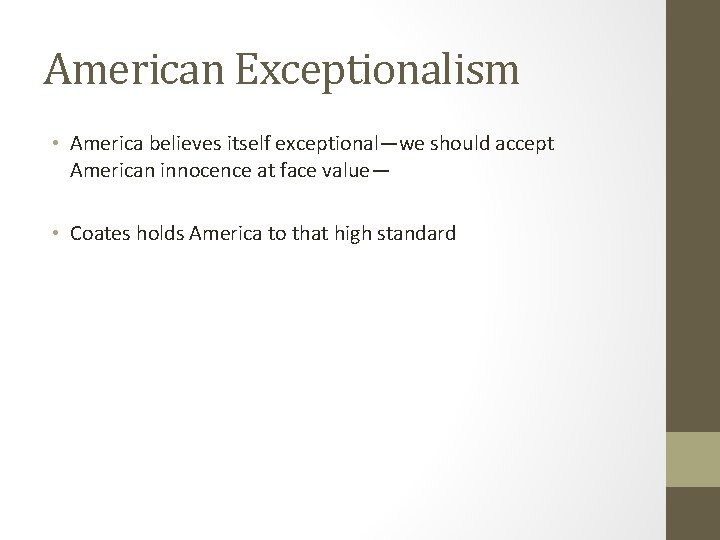 American Exceptionalism • America believes itself exceptional—we should accept American innocence at face value—