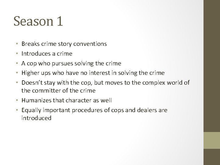 Season 1 Breaks crime story conventions Introduces a crime A cop who pursues solving
