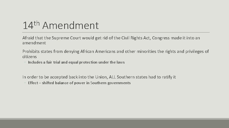 14 th Amendment Afraid that the Supreme Court would get rid of the Civil