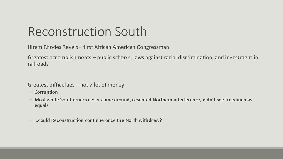 Reconstruction South Hiram Rhodes Revels – first African American Congressman Greatest accomplishments – public Reconstruction South Hiram Rhodes Revels – first African American Congressman Greatest accomplishments – public