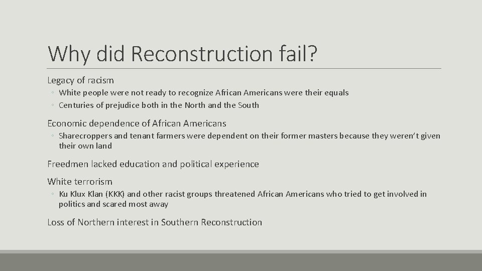 Why did Reconstruction fail? Legacy of racism ◦ White people were not ready to