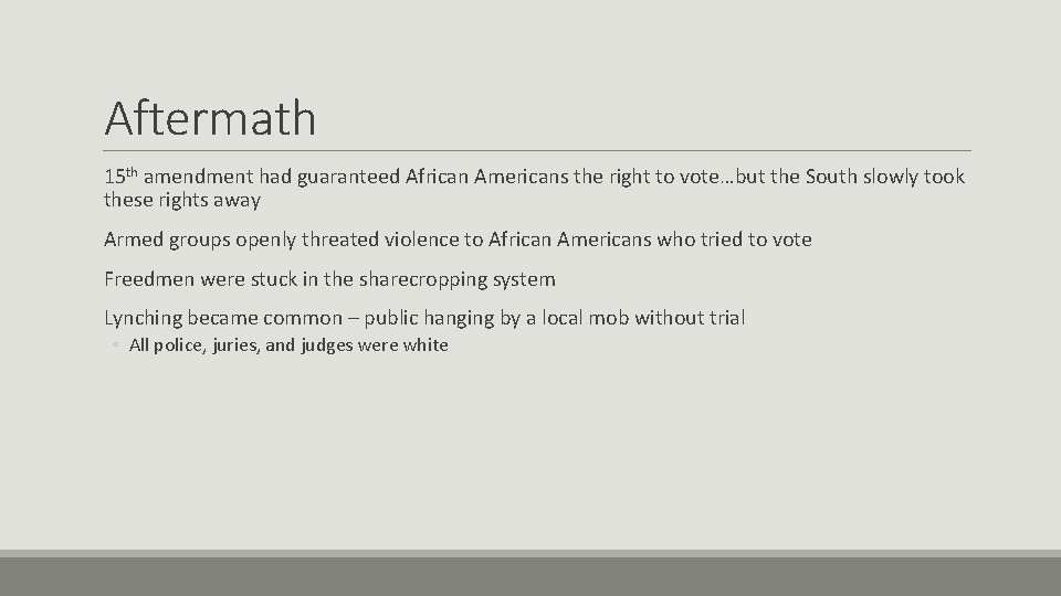 Aftermath 15 th amendment had guaranteed African Americans the right to vote…but the South