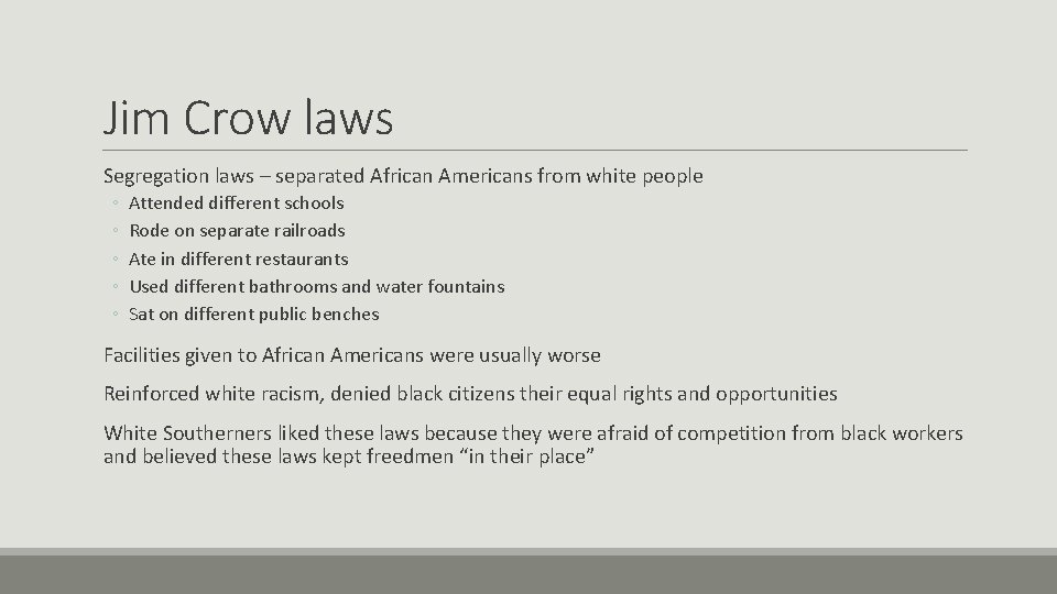 Jim Crow laws Segregation laws – separated African Americans from white people ◦ ◦