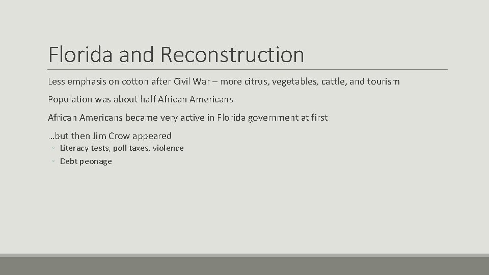 Florida and Reconstruction Less emphasis on cotton after Civil War – more citrus, vegetables,