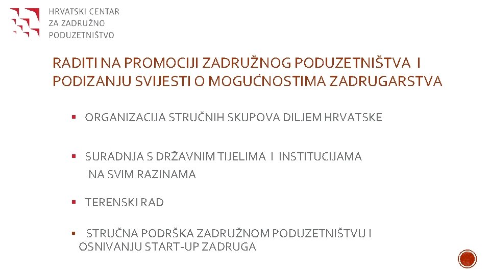 RADITI NA PROMOCIJI ZADRUŽNOG PODUZETNIŠTVA I PODIZANJU SVIJESTI O MOGUĆNOSTIMA ZADRUGARSTVA § ORGANIZACIJA STRUČNIH