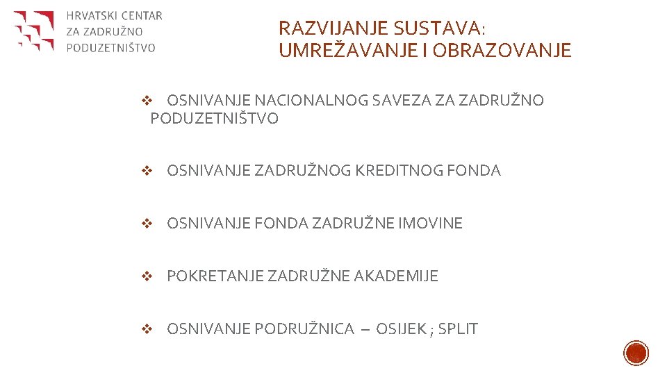 RAZVIJANJE SUSTAVA: UMREŽAVANJE I OBRAZOVANJE v OSNIVANJE NACIONALNOG SAVEZA ZA ZADRUŽNO PODUZETNIŠTVO v OSNIVANJE