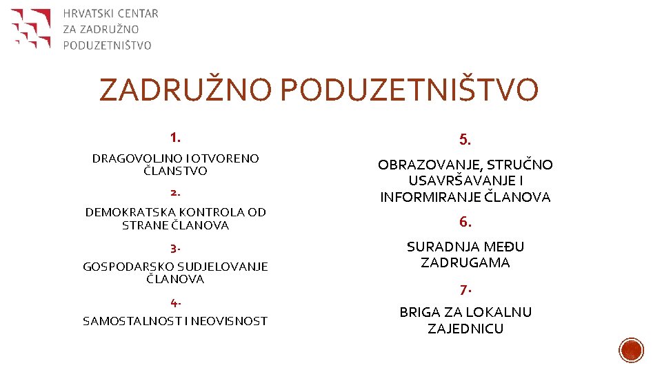 ZADRUŽNO PODUZETNIŠTVO 1. 5. DRAGOVOLJNO I OTVORENO ČLANSTVO OBRAZOVANJE, STRUČNO USAVRŠAVANJE I INFORMIRANJE ČLANOVA