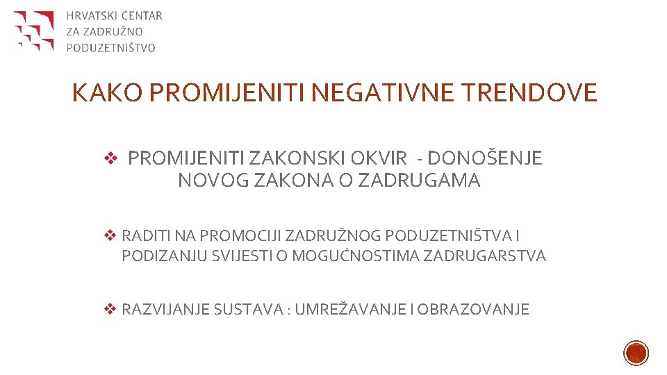 KAKO PROMIJENITI NEGATIVNE TRENDOVE v PROMIJENITI ZAKONSKI OKVIR - DONOŠENJE NOVOG ZAKONA O ZADRUGAMA