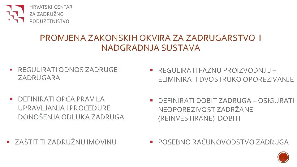 PROMJENA ZAKONSKIH OKVIRA ZA ZADRUGARSTVO I NADGRADNJA SUSTAVA § REGULIRATI ODNOS ZADRUGE I §