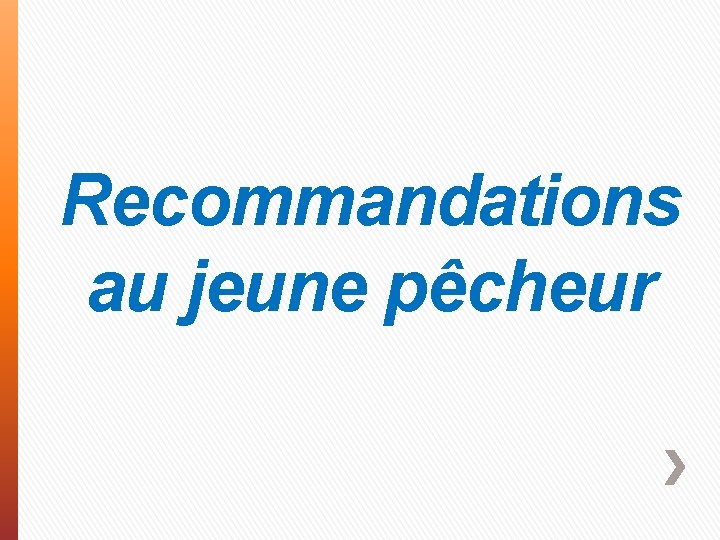 Recommandations au jeune pêcheur 