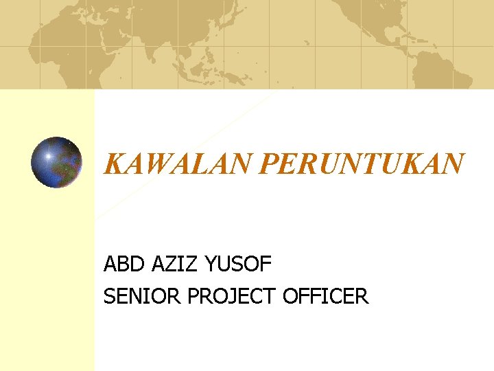 KAWALAN PERUNTUKAN ABD AZIZ YUSOF SENIOR PROJECT OFFICER 