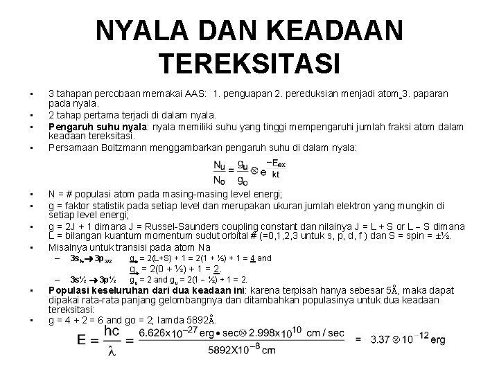 NYALA DAN KEADAAN TEREKSITASI • • 3 tahapan percobaan memakai AAS: 1. penguapan 2.