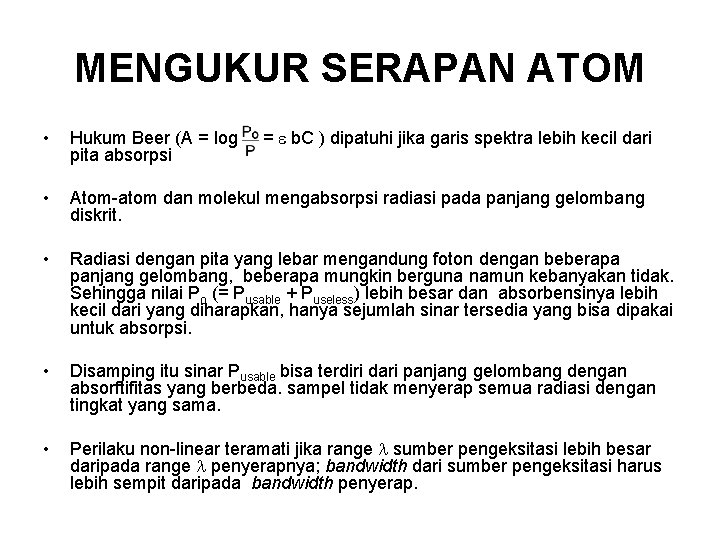 MENGUKUR SERAPAN ATOM = b. C ) dipatuhi jika garis spektra lebih kecil dari