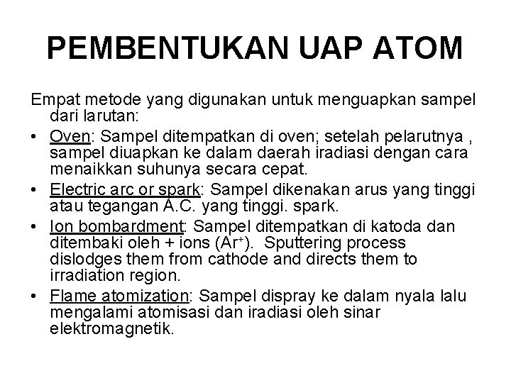 PEMBENTUKAN UAP ATOM Empat metode yang digunakan untuk menguapkan sampel dari larutan: • Oven: