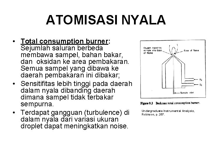 ATOMISASI NYALA • Total consumption burner: Sejumlah saluran berbeda membawa sampel, bahan bakar, dan
