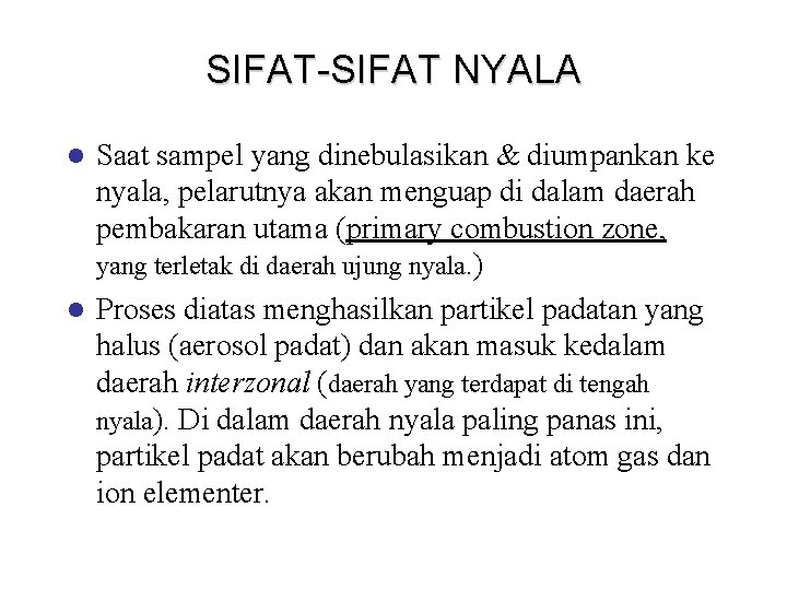 SIFAT-SIFAT NYALA Saat sampel yang dinebulasikan & diumpankan ke nyala, pelarutnya akan menguap di