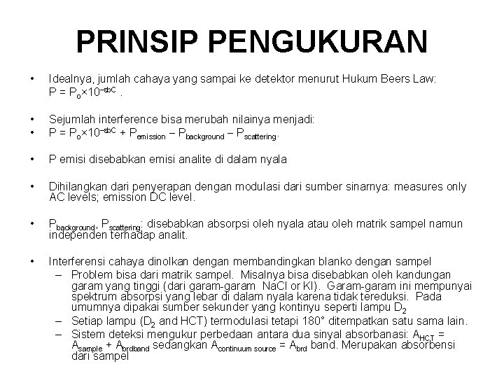 PRINSIP PENGUKURAN • Idealnya, jumlah cahaya yang sampai ke detektor menurut Hukum Beers Law: