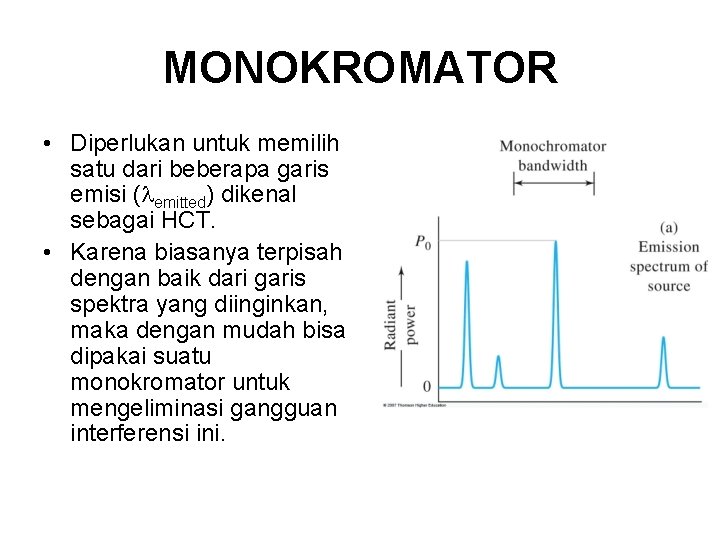 MONOKROMATOR • Diperlukan untuk memilih satu dari beberapa garis emisi ( emitted) dikenal sebagai