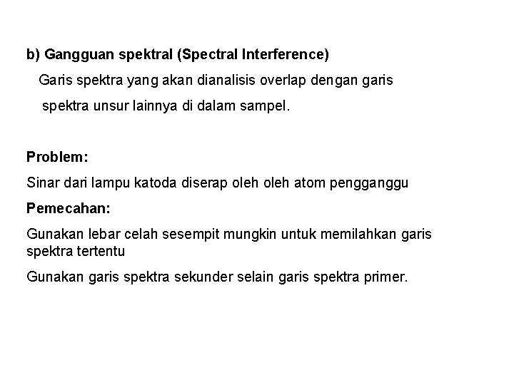 b) Gangguan spektral (Spectral Interference) Garis spektra yang akan dianalisis overlap dengan garis spektra