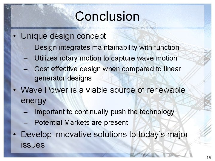 Conclusion • Unique design concept – Design integrates maintainability with function – Utilizes rotary