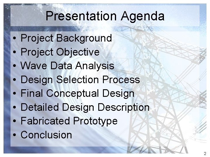 Presentation Agenda • • Project Background Project Objective Wave Data Analysis Design Selection Process