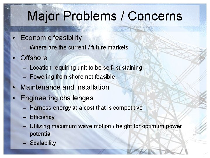 Major Problems / Concerns • Economic feasibility – Where are the current / future