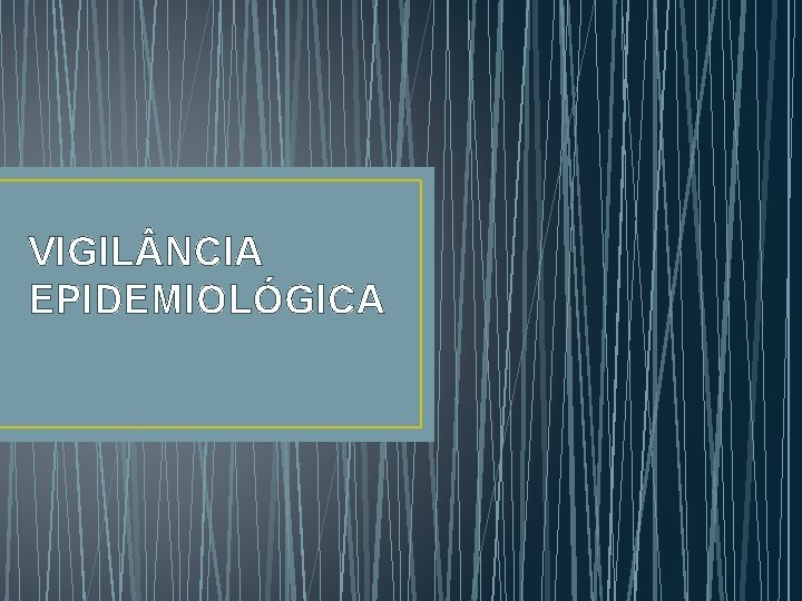 VIGIL NCIA EPIDEMIOLÓGICA 