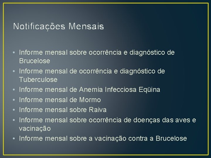 Notificações Mensais • Informe mensal sobre ocorrência e diagnóstico de Brucelose • Informe mensal