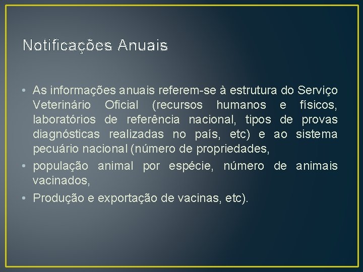 Notificações Anuais • As informações anuais referem-se à estrutura do Serviço Veterinário Oficial (recursos