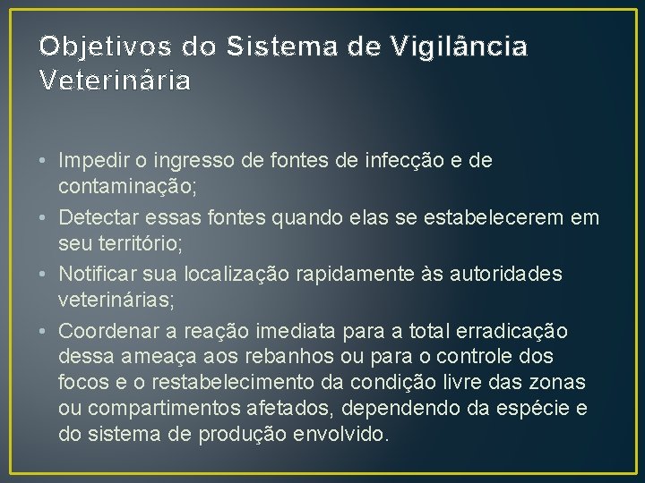 Objetivos do Sistema de Vigilância Veterinária • Impedir o ingresso de fontes de infecção