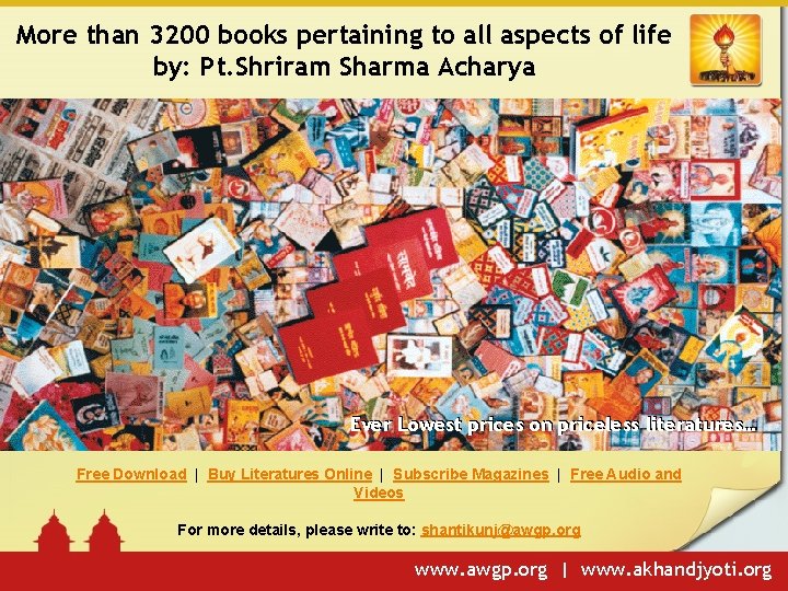 More than 3200 books pertaining to all aspects of life by: Pt. Shriram Sharma